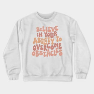 Believe in Your Ability. Boho lettering motivation quote Crewneck Sweatshirt